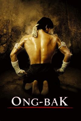  Ong Bak: Eine thailändische Fabel über Mut, Loyalität und den Kampf gegen die Ungerechtigkeit!